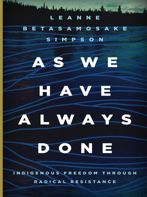 cover image of As We Have Always Done: Indigenous Freedom through Radical Resistance